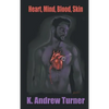 Heart, Mind, Blood, Skin - Hardcover