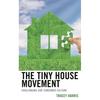The Tiny House Movement: Challenging Our Consumer Culture - Paperback