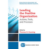 Leading The Positive Organization: Actions, Tools, and Processes - Paperback
