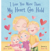 I Love You More Than My Heart Can Hold - Hardcover
