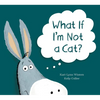 What If I'm Not a Cat? - Hardcover