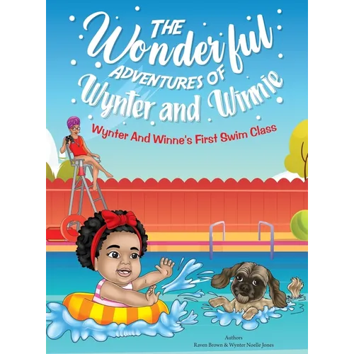 The Wonderful Adventures of Wynter and Winnie: Wynter and Winnie's First Swim Class - Hardcover