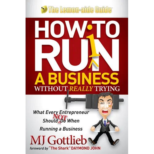 How to Ruin a Business Without Really Trying: What Every Entrepreneur Should Not Do When Running a Business - Paperback