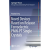 Novel Devices Based on Relaxor Ferroelectric Pmn-PT Single Crystals - Hardcover