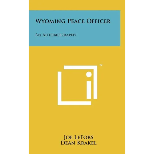 Wyoming Peace Officer: An Autobiography - Hardcover