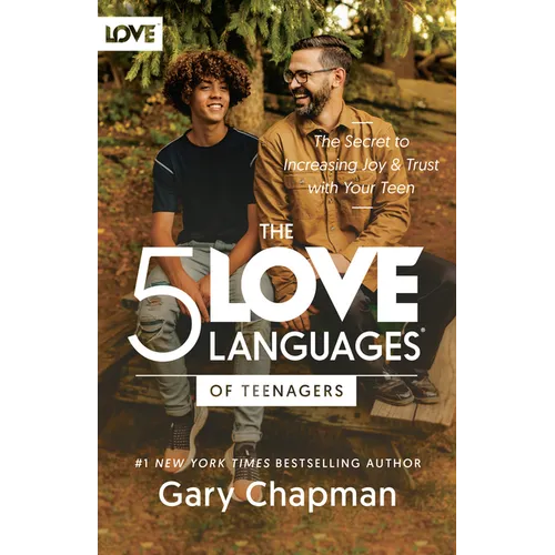 The 5 Love Languages of Teenagers: The Secret to Increasing Joy and Trust with Your Teen - Paperback
