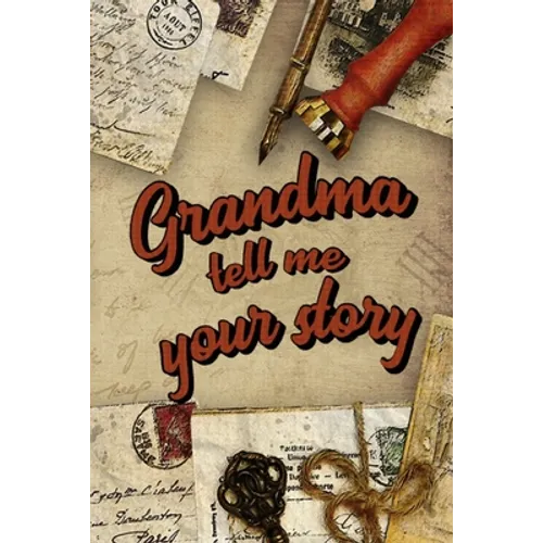 Grandma Tell Me Your Story: Book to be completed by your Grandmother - More than 80 questions to find out about her life - Space to write, paste p - Paperback
