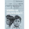 States of Delinquency: Race and Science in the Making of California's Juvenile Justice System Volume 35 - Paperback
