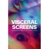 Visceral Screens: Mediation and Matter in Horror Cinema - Paperback