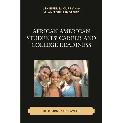African American Students' Career and College Readiness: The Journey Unraveled - Paperback
