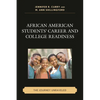 African American Students' Career and College Readiness: The Journey Unraveled - Paperback