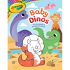 Crayola: Baby Dinos: A Coloring & Activity Book (a Crayola Baby Animals Coloring Sticker Activity Book for Kids) - Paperback