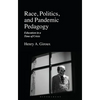 Race, Politics, and Pandemic Pedagogy: Education in a Time of Crisis - Paperback