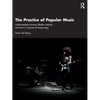 The Practice of Popular Music: Understanding Harmony, Rhythm, Melody, and Form in Commercial Songwriting - Paperback