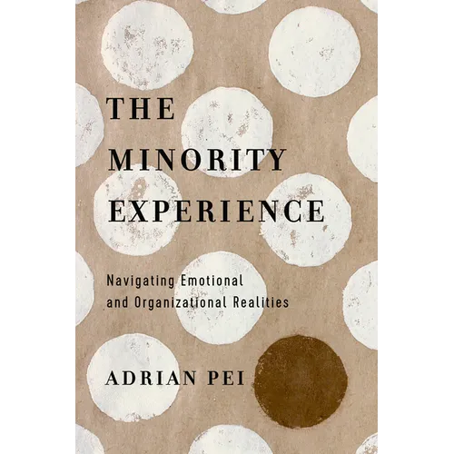 The Minority Experience: Navigating Emotional and Organizational Realities - Paperback