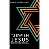 The Jewish Jesus: Reconnecting with the Truth about Jesus, Israel, and the Church - Hardcover