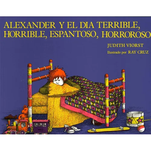 Alexander y el Dia Terrible, Horrible, Espantoso, Horroroso = Alexander & the Terrible, Horrible, No Good, Very Bad Day - Paperback