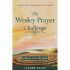 The Wesley Prayer Challenge Leader Guide: 21 Days to a Closer Walk with Christ - Paperback