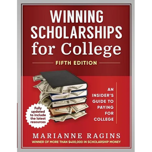 Winning Scholarships for College, Fifth Edition: An Insider's Guide to Paying for College - Paperback