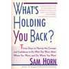 What's Holding You Back?: 30 Days to Having the Courage and Confidence to Do What You Want, Meet Whom You Want, and Go Where You Want - Paperback