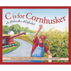 C Is for Cornhusker: A Nebraska Alphabet - Hardcover