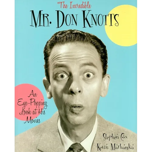The Incredible Mr. Don Knotts: An Eye-Popping Look at His Movies - Hardcover