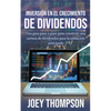 Inversión en el crecimiento de dividendos: Una guía paso a paso para construir una cartera de dividendos para la jubilación anticipada - Paperback