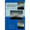 A Manual Of The Lodge: or Monitorial Instructions in the Degrees of Entered Apprentice, Fellow Craft, and Master Mason - Paperback