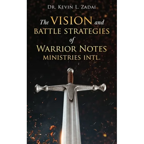 The Vision and Battle Strategies of Warrior Notes Ministries Intl. - Paperback