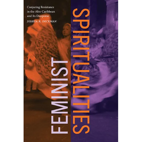 Feminist Spiritualities: Conjuring Resistance in the Afro-Caribbean and Its Diasporas - Paperback
