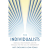 The Individualists: Radicals, Reactionaries, and the Struggle for the Soul of Libertarianism - Paperback