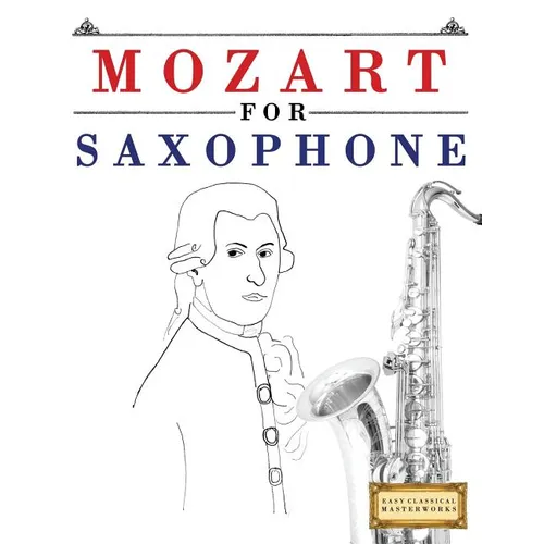 Mozart for Saxophone: 10 Easy Themes for Saxophone Beginner Book - Paperback