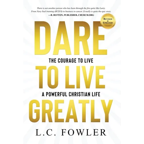 Dare to Live Greatly: The Courage to Live a Powerful Christian Life - Hardcover