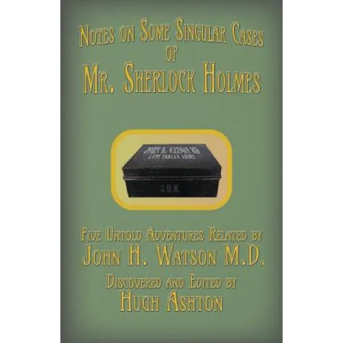 Mr. Sherlock Holmes - Notes on Some Singular Cases: Five Untold Adventures Related by John H. Watson M.D. - Paperback