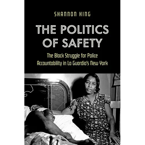 The Politics of Safety: The Black Struggle for Police Accountability in La Guardia's New York - Paperback