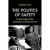 The Politics of Safety: The Black Struggle for Police Accountability in La Guardia's New York - Paperback