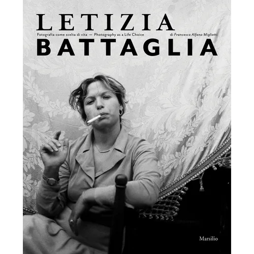 Letizia Battaglia: Photography as a Life Choice - Hardcover