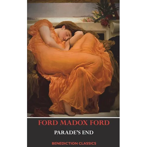 Parade's End (Full Tetralogy: Some Do Not, No More Parades, A Man Could Stand Up, and Last Post) - Hardcover