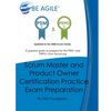 Scrum Master and Product Owner Certification Practice Exam Preparation: Updated to the 2020 Scrum Guide. Over 300 questions!A practice guide to prepar - Paperback
