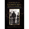 Memoirs of an Edomite King Born in America!: Struggles, Tribulations, & Accomplishments - Paperback