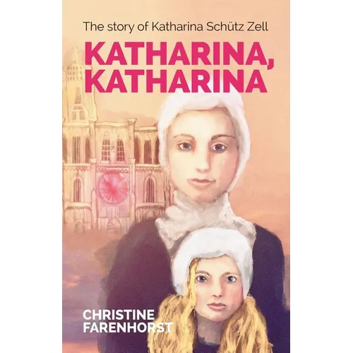Katharina, Katharina: The story of Katharina Schütz Zell - Paperback