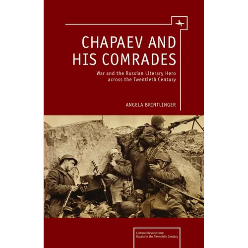 Chapaev and His Comrades: War and the Russian Literary Hero Across the Twentieth Century - Paperback