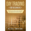 Day Trading for Beginners: Want to be a Day Trader? Learn How to Trade for a Living and Discover These Powerful Day Trading Tips and Strategies in 201 - Paperback