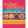 Indian Cooking Without Fat: The Revolutionary New Way to Enjoy Healthy and Delicious Indian Food - Paperback