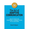 The Art of Adaptive Communication: Build Positive Personal Connections with Anyone - Hardcover