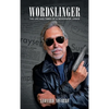 Wordslinger: The Life and Times of a Newspaper Junkie - Hardcover