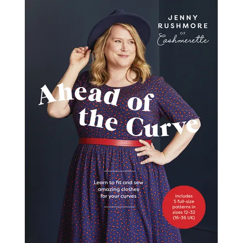 Ahead of the Curve: Learn to Fit and Sew Amazing Clothes for Your Curves - Hardcover