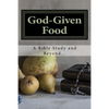 God-Given Food: A Bible Study and Beyond... - Paperback