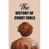 The History of Court Fools - Paperback