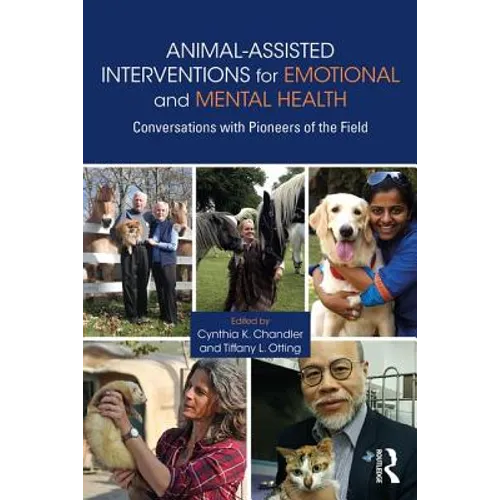 Animal-Assisted Interventions for Emotional and Mental Health: Conversations with Pioneers of the Field - Paperback